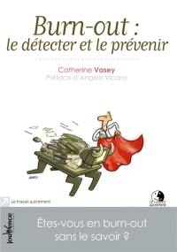 Burn-out : le détecter et le prévenir : êtes-vous en burn-out sans le savoir ?