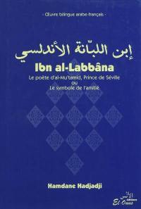 Ibn al-Labbâna : le poète d'al-Mu'tamid, prince de Séville ou le symbole de l'amitié