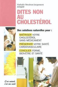 Dites non au cholestérol : un cholestérol plus bas naturellement, c'est possible !