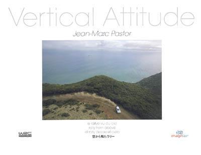 Vertical attitude : le rallye vu du ciel. Vertical attitude : rally from above. Vertical attitude : el rally desde el cielo