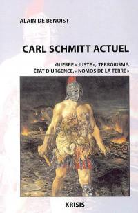 Carl Schmitt actuel : guerre juste, terrorisme, état d'urgence, Nomos de la Terre