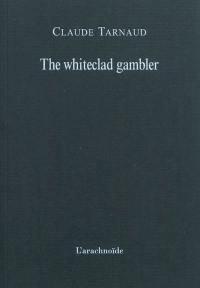 The whiteclad gambler