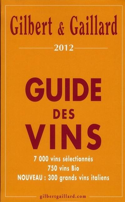 Guide Gilbert & Gaillard des vins : 7.000 vins sélectionnés, 750 vins bio, nouveau : 300 grands vins italiens