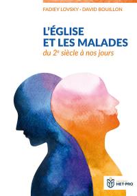 L'Eglise et les malades : du 2e siècle à nos jours