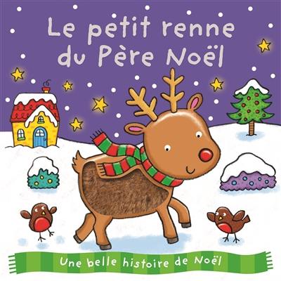 Le petit renne du Père Noël : une belle histoire de Noël