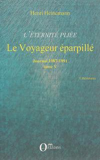 L'éternité pliée. Vol. 5. Le voyageur éparpillé : journal 1987-1991