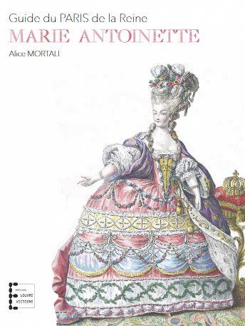 Marie-Antoinette : guide du Paris de la reine