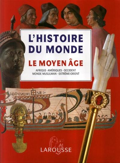 L'histoire du monde : Afrique, Amériques, Europe, Extrême-Orient, Océanie. Vol. 2. Le Moyen Age : Afrique, Amérique, Occident, monde musulman, Extrême-Orient