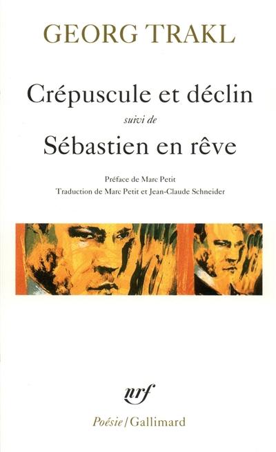 Crépuscule et déclin. Sébastien en rêve : et autres poèmes