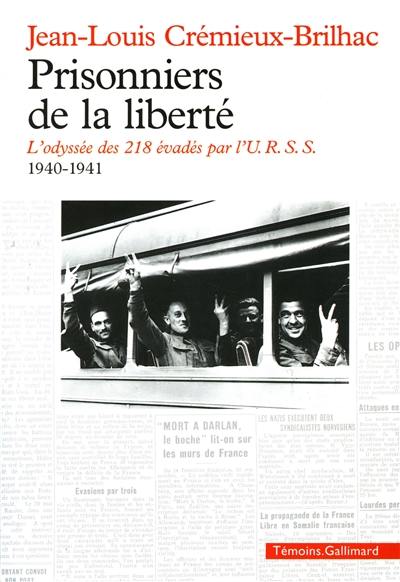 Prisonniers de la liberté : l'odyssée des 218 évadés par l'URSS, 1940-1941