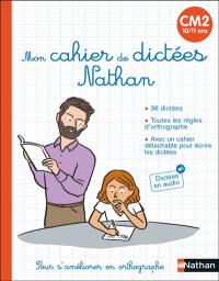 Mon cahier de dictées Nathan : CM2, 10-11 ans : pour s'améliorer en orthographe