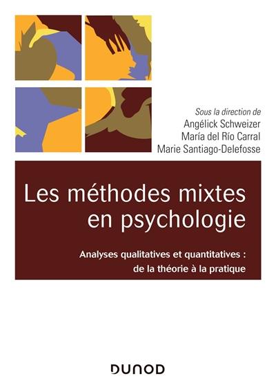 Les méthodes mixtes en psychologie : analyses qualitatives et quantitatives : de la théorie à la pratique