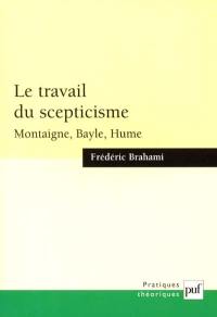 Le travail du scepticisme : Montaigne, Bayle, Hume