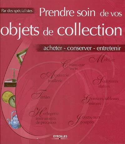 Prendre soin de vos objets de collection : acheter, conserver, entretenir