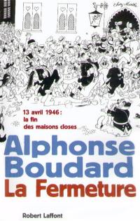 La Fermeture : 13 avril 1946 : la fin des maisons closes