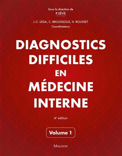 Diagnostics difficiles en médecine interne. Vol. 1