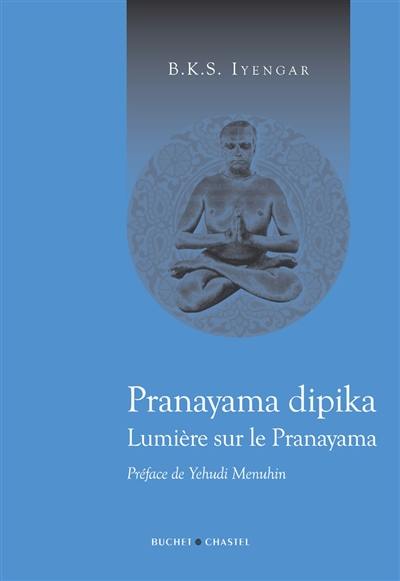 Pranayama dipika : lumière sur le pranayama