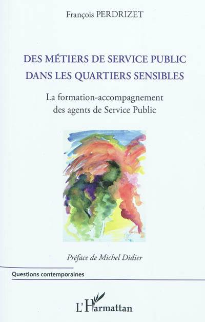 Des métiers de service public dans les quartiers sensibles : la formation-accompagnement des agents de service public