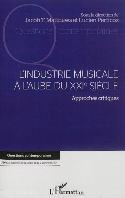 L'industrie musicale à l'aube du XXIe siècle : approches critiques