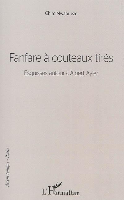 Fanfare à couteaux tirés : esquisses autour d'Albert Ayler