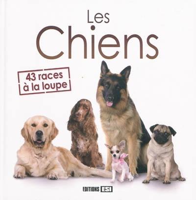 Les chiens : 43 races à la loupe