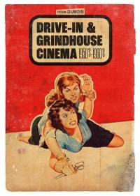 Drive-in & grindhouse cinema : 1950's-1960's