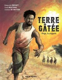 Terre gâtée. Vol. 1. Ange, le migrant