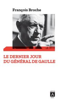 Le dernier jour du général de Gaulle