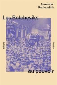 Les bolcheviks au pouvoir : la première année du régime soviétique à Pétrograd