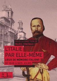 L'Italie par elle-même : lieux de mémoire italiens de 1848 à nos jours