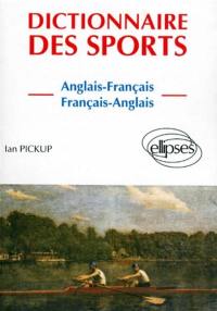 Dictionnaire des sports : anglais-français, français-anglais. Dictionary of sport : english-french, french-english