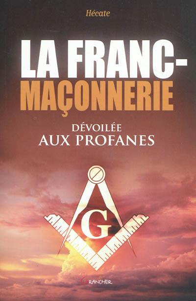 La franc-maçonnerie dévoilée aux profanes