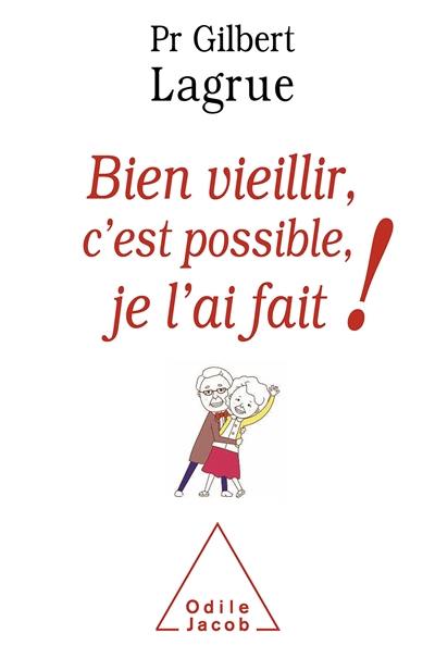 Bien vieillir, c'est possible, je l'ai fait !