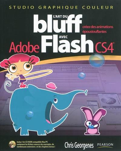 L'art du bluff avec Adobe Flash CS4 : créez des animations époustouflantes