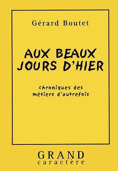 Aux beaux jours d'hier : chroniques des métiers d'autrefois