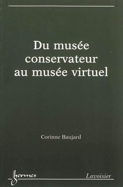 Du musée conservateur au musée virtuel : patrimoine et institution