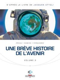 Une brève histoire de l'avenir. Vol. 3