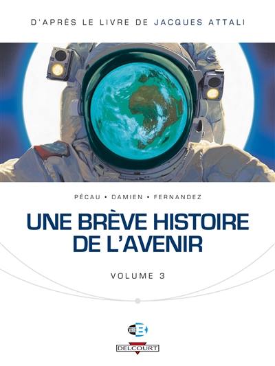 Une brève histoire de l'avenir. Vol. 3