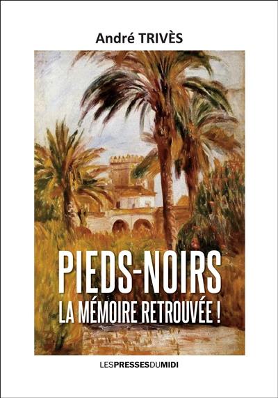 Pieds-noirs : la mémoire retrouvée !