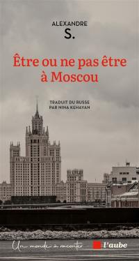 Etre ou ne pas être à Moscou