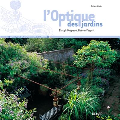 L'optique des jardins : élargir l'espace, libérer l'esprit