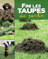 Fini les taupes au jardin