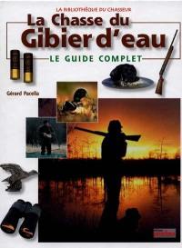 La chasse du gibier d'eau : le guide complet