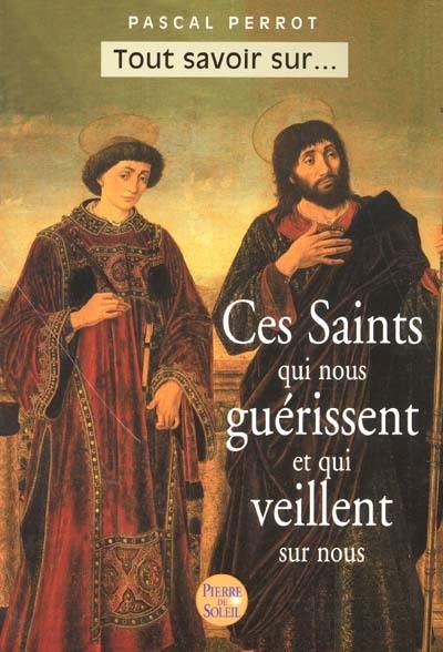 Ces saints qui nous guérissent et qui veillent sur nous