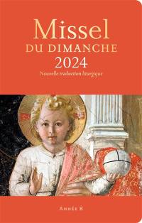 Missel du dimanche 2024 : année B : nouvelle traduction liturgique