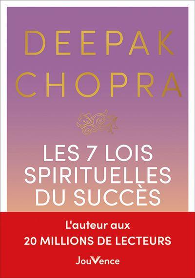 Les 7 lois spirituelles du succès : un guide pratique pour réaliser vos rêves