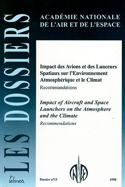 Impact des avions et des lanceurs spatiaux sur l'environnement atmosphérique et le climat : recommandations. Impact of aircraft and space launchers on the atmosphere and the climate : recommendations