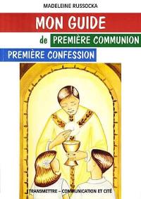 Mon guide de première communion, première confession et des suivantes...