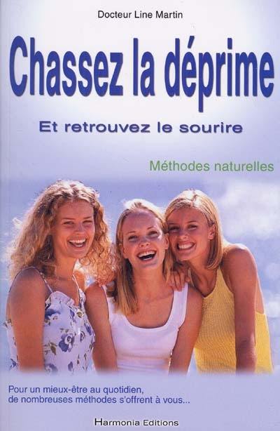 Chassez la déprime : et retrouvez le sourire ! : méthodes naturelles