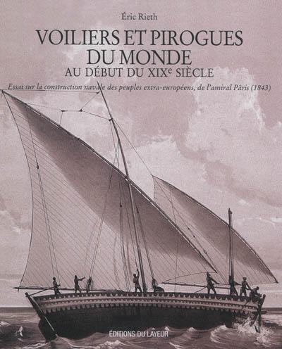 Voiliers et pirogues du monde au début du XIXe siècle : essai sur la construction navale des peuples extra-européens, de l'amiral Pâris, 1843